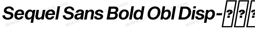 Sequel Sans Bold Obl Disp字体转换
